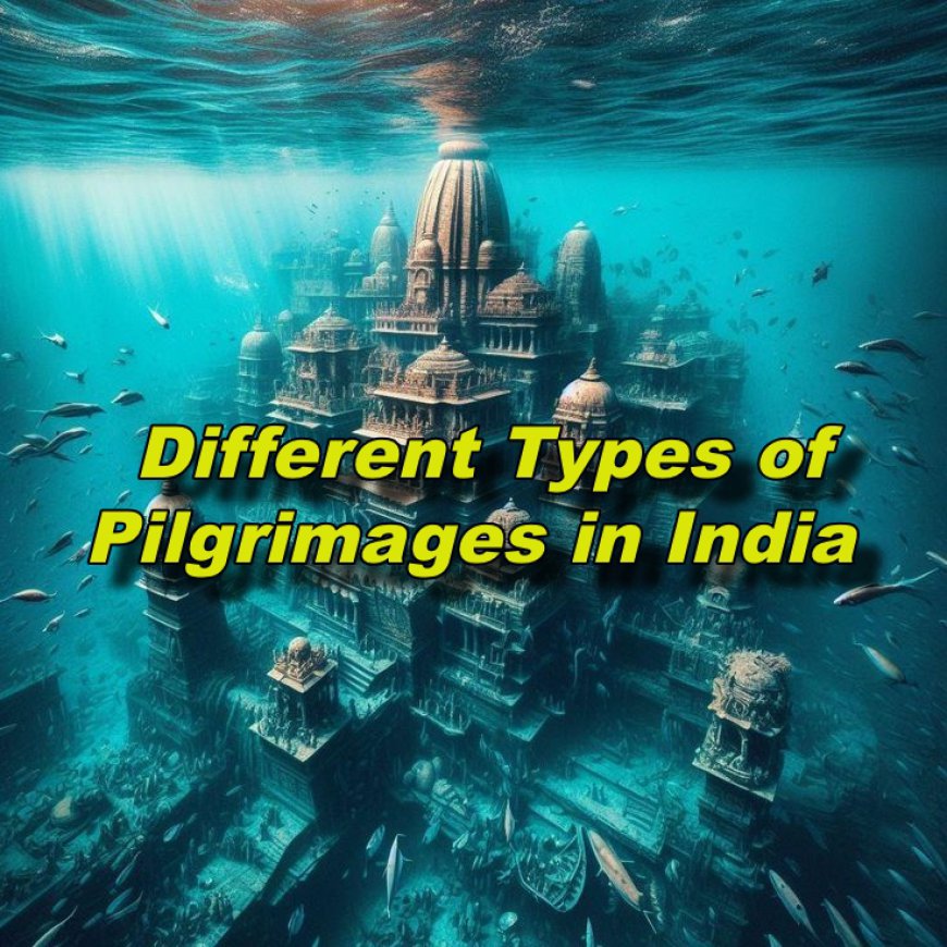 Different Types of Pilgrimages in India