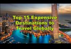 Top 15 Expensive Destinations to Travel Globally