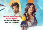 “Ghum Hai Kisikey Pyaar Meiin” Set to Air Navratri Special Episode