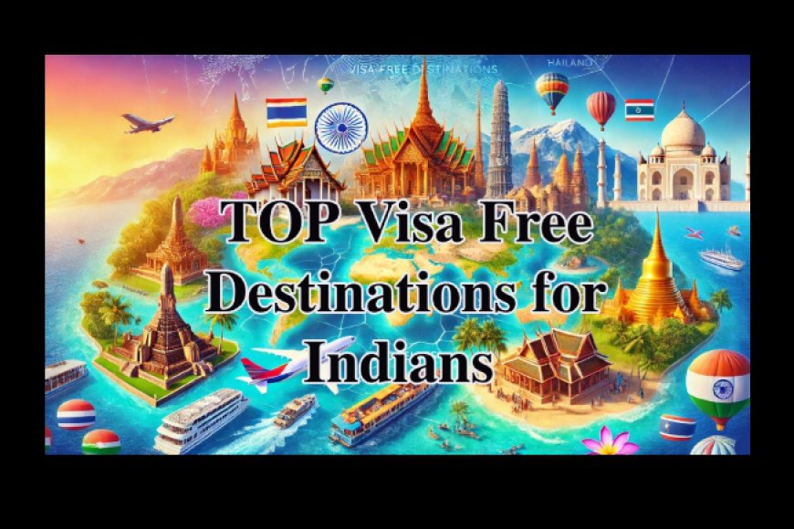 TOP International Visa-free Destinations for Indians Travellers