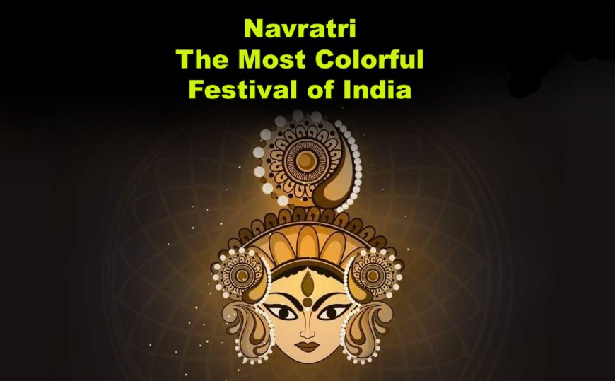 Navratri The Most Colorful Festival of India