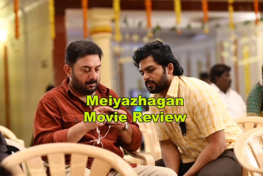 Meiyazhagan Movie Review  – A Return to Form for Arvind Swamy