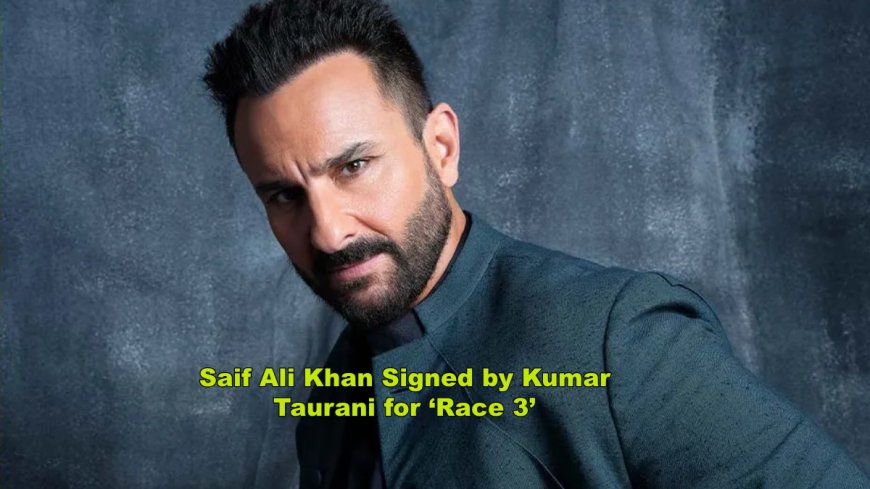 Saif Ali Khan Signed by Kumar Taurani for ‘Race 3’: A Thrilling Comeback to the Action Franchise