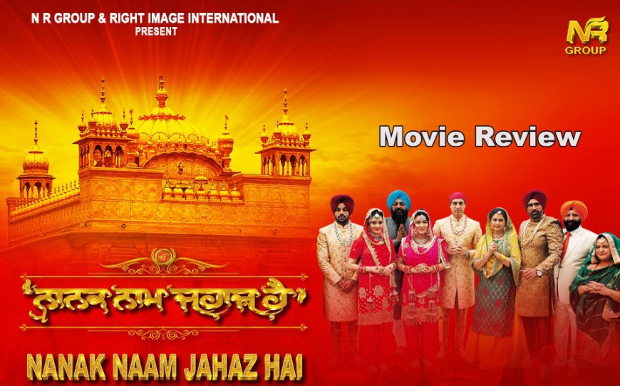 Punjabi Movie Review - Nanak Naam Jahaz Hai (2024)