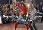 Movie Review : Superboys Of Malegaon