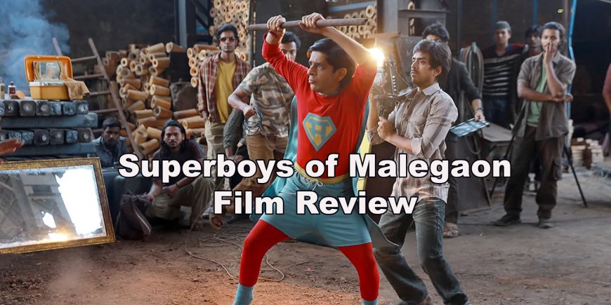 Movie Review : Superboys Of Malegaon